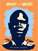 What Is the What: The Autobiography of Valentino Achak Deng: A Novel