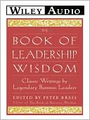 The Book of Leadership Wisdom: Classic Writings by Legendary Business Leaders