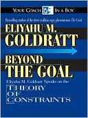Beyond The Goal: Eliyahu M. Goldratt Speaks on the TOC