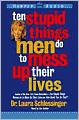 Ten Stupid Things Men Do to Mess Up Their Lives