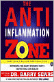 The Anti-Inflammation Zone: Reversing the Silent Epidemic That's Destroying Our Health