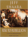 Rise to Rebellion: A Novel of the American Revolution