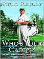 Who's Your Caddy?: Looping for the Great, Near Great, and Reprobates of Golf