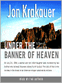 Under the Banner of Heaven: A Story of Violent Faith