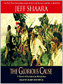The Glorious Cause: A Novel of the American Revolution