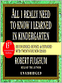 All I Really Need to Know I Learned in Kindergarten: Fifteenth Anniversary Edition Reconsidered, Revised, & Expanded With Twenty-Five New Essays