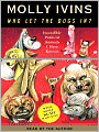 Who Let the Dogs In?: Incredible Political Animals I Have Known