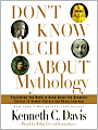 Don't Know Much About Mythology: Everything You Need to Know About the Greatest Stories in Human History but Never Learned