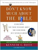 Dont Know Much about the Bible: Everything You Need to Know about the Good Book but Never Learned