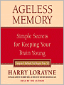 Ageless Memory: Simple Secrets for Keeping Your Brain Youngg