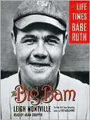 The Big Bam: The Life and Times of Babe Ruth