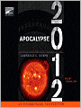 Apocalypse 2012: A Scientific Investigation into Civilization's End