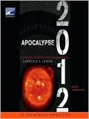 Apocalypse 2012: A Scientific Investigation into Civilization's End