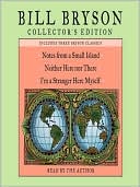 Bill Bryson Collectors' Edition: Notes from a Small Island/Neither Here Nor There/I'm a Stranger Here Myself