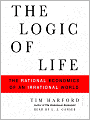 The Logic of Life: The Rational Economics of an Irrational World