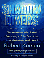 Shadow Divers: The True Adventure of Two Americans Who Risked Everything to Solve One of the Last Mysteries of World War II