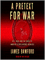 A Pretext for War: 9/11, Iraq, and the Abuse of America's Intelligence Agencies