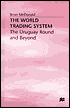 The World Trading System: The Uruguay Round and Beyond