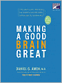 Making a Good Brain Great: The Amen Clinic Program for Achieving and Sustaining Optimal Mental Performance