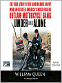 Under and Alone: The True Story of the Undercover Agent Who Infiltrated America's Most Violent Outlaw Motorcycle Gang