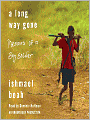 A Long Way Gone: Memoirs of a Boy Soldier