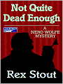 Not Quite Dead Enough (Nero Wolfe Series)