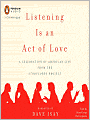 Listening Is an Act of Love: A Celebration of American Life from the StoryCorps Project