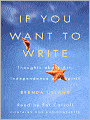 If You Want to Write: Thoughts About Art, Independence, and Spirit