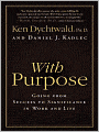 With Purpose: Going from Success to Significance in Work and Life