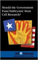 Should the Government Fund Embryonic Stem Cell Research