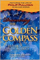 Discovering the Golden Compass: A Guide to Philip Pullman's Dark Materials