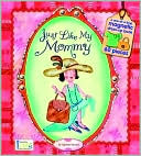 Just Like My Mommy (Magnetic Dress-up Picture Book)