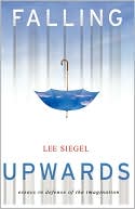 Falling Upwards: Essays in Defense of the Imagination