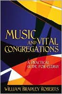 Music and Vital Congregations: A Practical Guide for Clergy