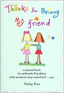 Thanks for Being My Friend: A Special Book to Celebrate Friendship with Someone Very Important... You
