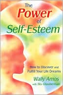 The Power of Self-Esteem: How to Discover and Fulfill Your Life Dreams