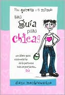 Para Quererte a Ti Misma: una guia para chicas (Spanish the Girl's Guide to Loving Yourself ):A Book About Falling in Love with the One Person Who Matters Most YOU!