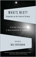 What's Next: Dispatches on the Future of Science