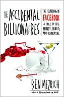 download The Accidental Billionaires : The Founding of Facebook: A Tale of Sex, Money, Genius and Betrayal book