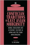 Confucian Traditions In East Asian Modernity