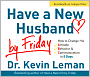 Have a New Husband by Friday: How to Change His Attitude, Behavior and Communication in 5 Days
