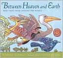 Between Heaven and Earth: Bird Tales from Around the World