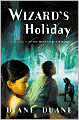 Wizard's Holiday (So You Want to Be a Wizard Series #7)