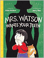 Mrs. Watson Wants Your Teeth