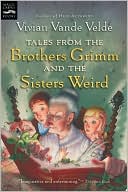 Tales from the Brothers Grimm and the Sisters Weird