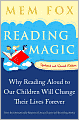 Reading Magic: Why Reading Aloud to Our Children Will Change Their Lives Forever