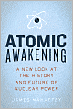 Atomic Awakening: A New Look at the History and Future of Nuclear Power