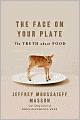 The Face on Your Plate: The Truth about Food