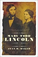 Mary Todd Lincoln: A Biography