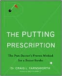 The Putting Prescription: The Doctor's Proven Method for a Better Stroke